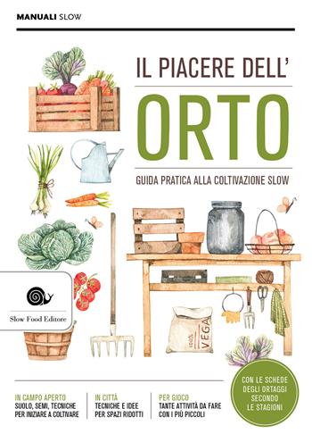 Il piacere dell'orto - Alberto Arossa, Paolo Bolzacchini, Ezio Giraudo - Libro Slow Food 2022, Manuali Slow | Libraccio.it