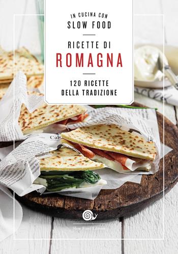 Ricette di Romagna. 120 ricette della tradizione  - Libro Slow Food 2022 | Libraccio.it