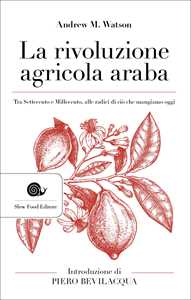 Image of La rivoluzione agricola araba. Tra Settecento e Millecento, alle ...