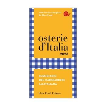 Osterie d'Italia 2023. Sussidiario del mangiarbere all'italiana - Eugenio Signoroni - Libro Slow Food 2022, Guide | Libraccio.it