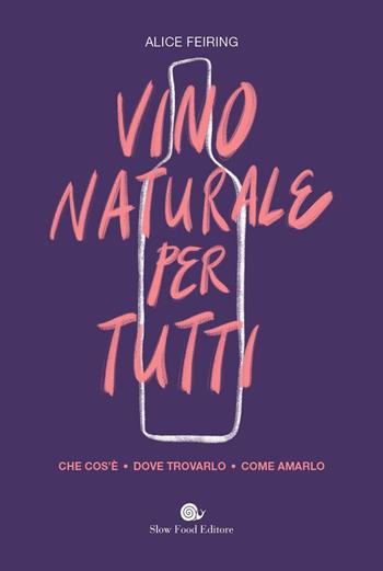 Vino (al) naturale - Alice Feiring - Libro Slow Food 2023, Tascabili Slow Food | Libraccio.it