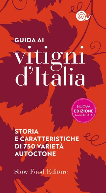 Guida ai vitigni d'Italia. Storia e caratteristiche di 750 varietà autoctone  - Libro Slow Food 2023, Guide | Libraccio.it