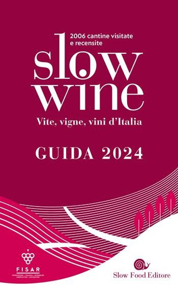 Slow wine 2024. Vite, vigne, vini d'Italia  - Libro Slow Food 2023, Guide | Libraccio.it