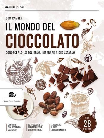 Il mondo del cioccolato. Conoscerlo, sceglierlo, imparare a degustarlo - Dom Ramsey - Libro Slow Food 2023, Manuali Slow | Libraccio.it