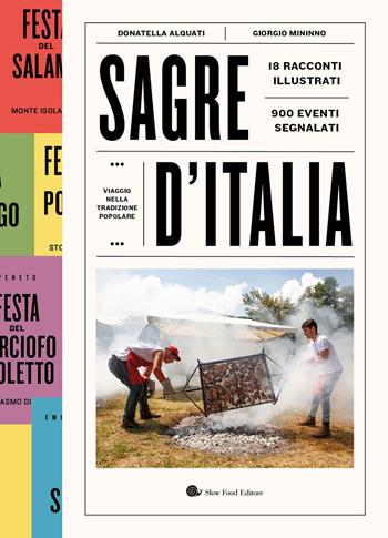 Sagre d'Italia. Viaggio nella tradizione popolare - Donatella Alquati, Giorgio Mininno - Libro Slow Food 2023, Slowbook | Libraccio.it