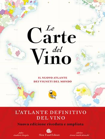 Le carte del vino. Il nuovo atlante dei vigneti del mondo - Jules Gaubert-Turpin, Adrien Grant Smith Bianchi - Libro Slow Food 2023, Slowbook | Libraccio.it
