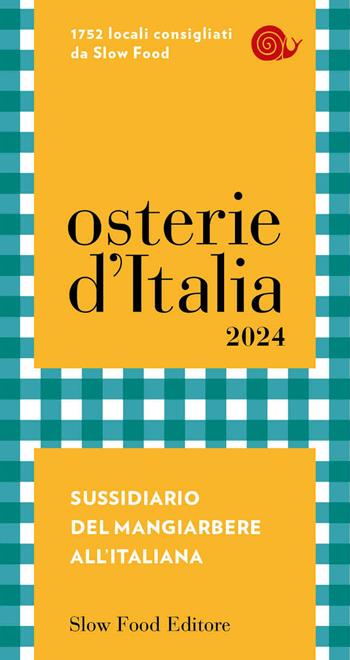 Osterie d'Italia 2024. Sussidiario del mangiarbere all'italiana  - Libro Slow Food 2023, Guide | Libraccio.it