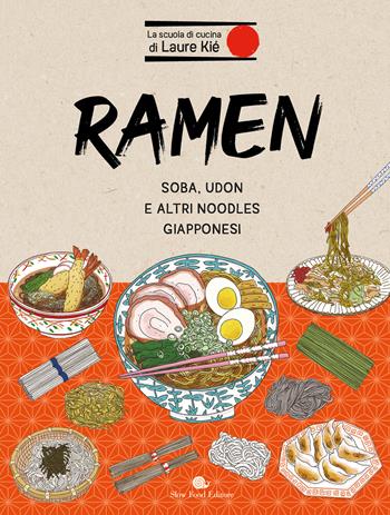 Ramen. Soba, udon e altri noodles giapponesi - Laure Kié - Libro Slow Food 2024, Slowbook | Libraccio.it