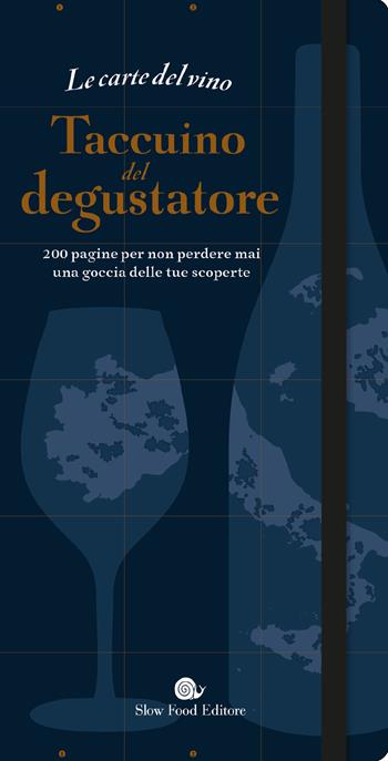 Le carte del vino. Taccuino del degustatore. 200 pagine per non perdere mai una goccia delle tue scoperte - Jules Gaubert-Turpin, Adrien Grant Smith Bianchi - Libro Slow Food 2024, Slowbook | Libraccio.it
