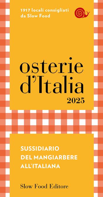 Osterie d'Italia 2025. Sussidiario del mangiarbere all'italiana  - Libro Slow Food 2024, Guide | Libraccio.it