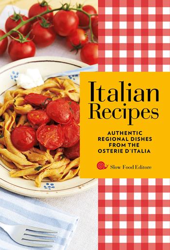 Italian recipes. Authentic regional dishes from the Osterie d'Italia  - Libro Slow Food 2025, I ricettari Slow Food | Libraccio.it