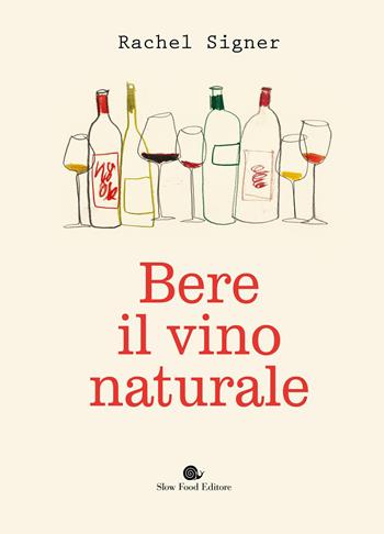 Bere il vino naturale - Rachel Signer - Libro Slow Food 2026, Slowbook | Libraccio.it