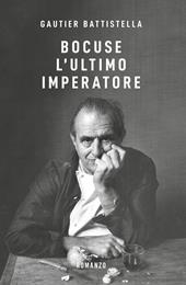 Bocuse. L'ultimo imperatore
