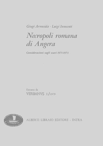 Necropoli romana di Angera. Considerazioni scavi 1971-1973 - Giugi Armocida, Luigi Innocenti - Libro Alberti 2014, Estratti di Verbanus | Libraccio.it