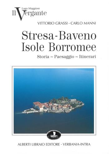 Il Vergante: Stresa, Baveno, isole Borromee - Vittorio Grassi, Carlo Manni - Libro Alberti 2009, Aria di lago | Libraccio.it