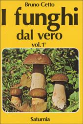 I funghi dal vero. Vol. 1