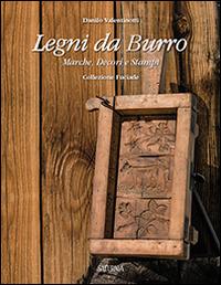 Legni da burro. Marche, decori e stampi - Danilo Valentinotti - Libro Saturnia 2014 | Libraccio.it