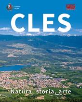 Cles. Natura, storia, arte. Ediz. illustrata