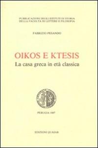 Oikos e ktesis. La casa greca in età classica - Fabrizio Pesando - Libro Quasar 1987 | Libraccio.it