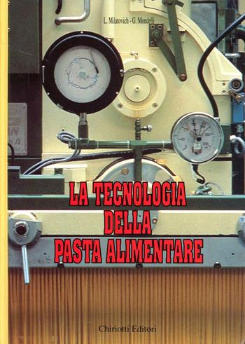 La tecnologia della pasta alimentare - Ljubomir Milatovic, Gianni Mondelli - Libro Chiriotti 1990 | Libraccio.it