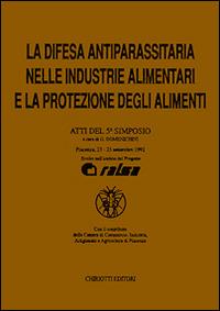 La difesa antiparassitaria nelle industrie alimentari e la protezione degli alimenti. Atti del 5º Simposio  - Libro Chiriotti 1993 | Libraccio.it