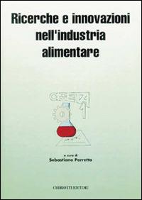 Ricerche e innovazioni nell'industria alimentare. Atti del 1º Congresso italiano di scienza e tecnologia degli alimenti - Sebastiano Porretta - Libro Chiriotti 1994 | Libraccio.it
