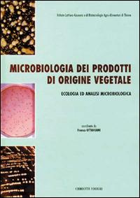 Microbiologia dei prodotti di origine vegetale. Ecologia ed analisi microbiologica - Franco Ottaviani - Libro Chiriotti 1996 | Libraccio.it