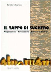 Il tappo di sughero. Preparazione, lavorazione, utilizzo in enologia