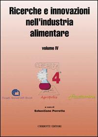 Ricerche e innovazioni nell'industria alimentare. Atti del 4º Congresso italiano di scienza e tecnologia degli alimenti - Sebastiano Porretta - Libro Chiriotti 2000 | Libraccio.it