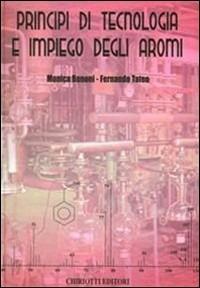 Principi di tecnologia e impiego degli aromi - Monica Bononi, Fernando Tateo - Libro Chiriotti 2000 | Libraccio.it