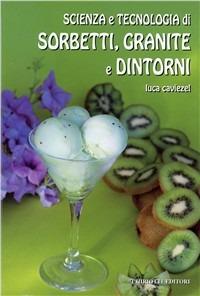 Scienza e tecnologia di sorbetti, granite e dintorni - Luca Caviezel - Libro Chiriotti 2002 | Libraccio.it