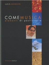 Come musica. Elementi di pasticceria - Luca Mannori - Libro Chiriotti 2004 | Libraccio.it