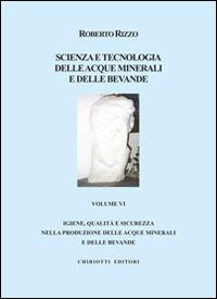 Scienza e tecnologia delle acque minerali e delle devande lle bevande. Vol. 6 - Roberto Rizzo - Libro Chiriotti 2006 | Libraccio.it