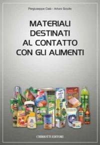 Materiali destinati al contatto con gli alimenti - Piergiuseppe Calà, Arturo Sciullo - Libro Chiriotti 2006 | Libraccio.it