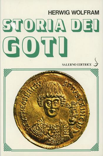 Storia dei Goti - Herwig Wolfram - Libro Salerno 1985, Biblioteca storica | Libraccio.it