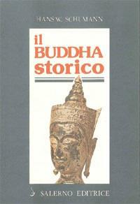 Il buddha storico - Hans W. Schumann - Libro Salerno Editrice 1999, Profili | Libraccio.it