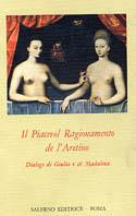 Il piacevol ragionamento de l'Aretino. Dialogo di Giulia e di Madalena  - Libro Salerno 1988, Omikron | Libraccio.it