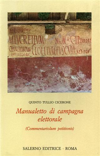 Manualetto di campagna elettorale-Commentariolum petitionis - Quinto Tullio Cicerone - Libro Salerno 1988, Omikron | Libraccio.it