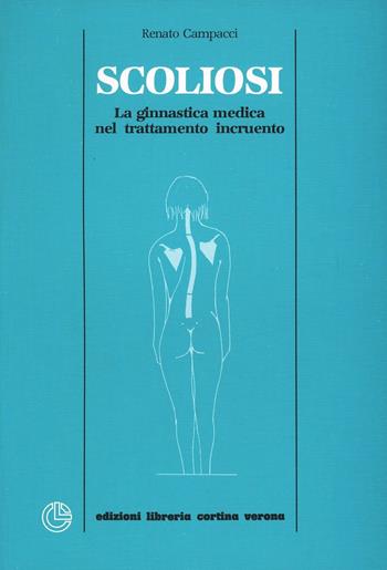 Scoliosi. La ginnastica medica nel trattamento incruento - Renato Campacci - Libro Cortina (Verona) 1983 | Libraccio.it