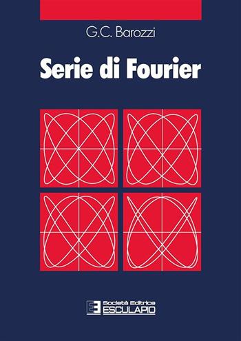 Serie di Fourier - G. Cesare Barozzi - Libro Esculapio 1992 | Libraccio.it