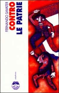 Contro le patrie - Fernando Savater - Libro Elèuthera 1999 | Libraccio.it