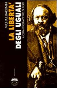 La libertà degli uguali - Michail Bakunin - Libro Elèuthera 2000 | Libraccio.it