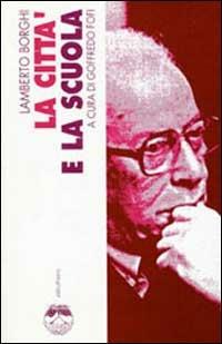 La città e la scuola - Lamberto Borghi - Libro Elèuthera 2000 | Libraccio.it