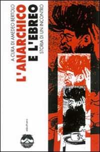 L' anarchico e l'ebreo. Storia di un incontro  - Libro Elèuthera 2001 | Libraccio.it