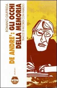 De André: gli occhi della memoria. Tracce di ricordi con Fabrizio - Romano Giuffrida - Libro Elèuthera 2002 | Libraccio.it