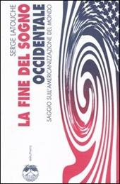 La fine del sogno occidentale. Saggio sull'americanizzazione del mondo