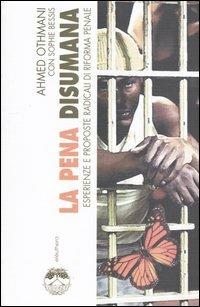 La pena disumana. Esperienze e proposte radicali di riforma penale - Ahmed Othmani, Sophie Bessis - Libro Elèuthera 2003 | Libraccio.it