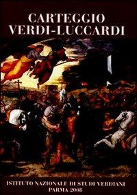 Carteggio Verdi-Luccardi - Giuseppe Verdi, Vincenzo Luccardi - Libro Ist. Nazionale Studi Verdiani 2008 | Libraccio.it