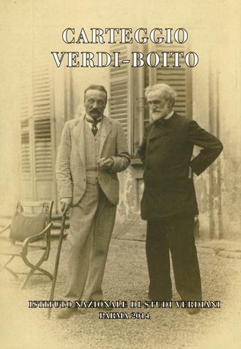 Carteggio Verdi-Boito - Giuseppe Verdi, Arrigo Boito - Libro Ist. Nazionale Studi Verdiani 2015 | Libraccio.it