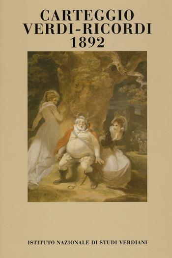 Carteggio Verdi-Ricordi 1892 - Giuseppe Verdi, Giulio Ricordi - Libro Ist. Nazionale Studi Verdiani 2016 | Libraccio.it